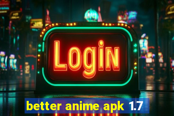 better anime apk 1.7